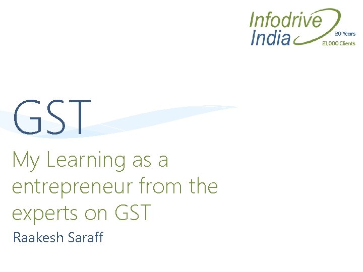 GST My Learning as a entrepreneur from the experts on GST Raakesh Saraff 