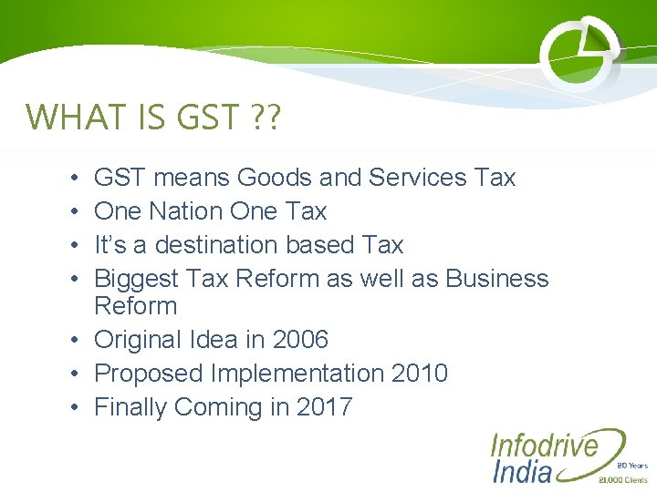 WHAT IS GST ? ? • • GST means Goods and Services Tax One