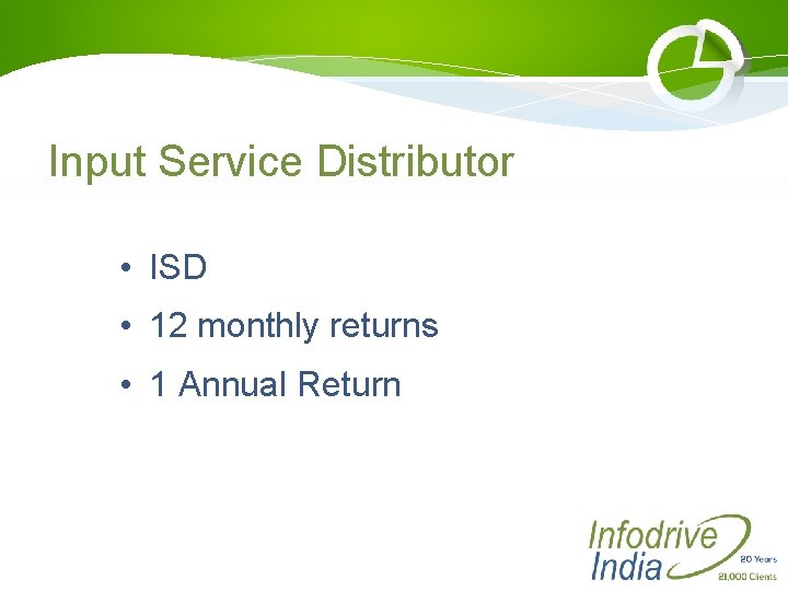 Input Service Distributor • ISD • 12 monthly returns • 1 Annual Return 