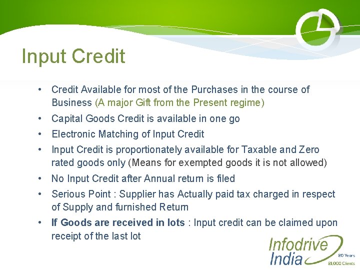 Input Credit • Credit Available for most of the Purchases in the course of