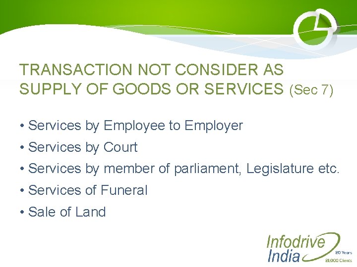 TRANSACTION NOT CONSIDER AS SUPPLY OF GOODS OR SERVICES (Sec 7) • Services by