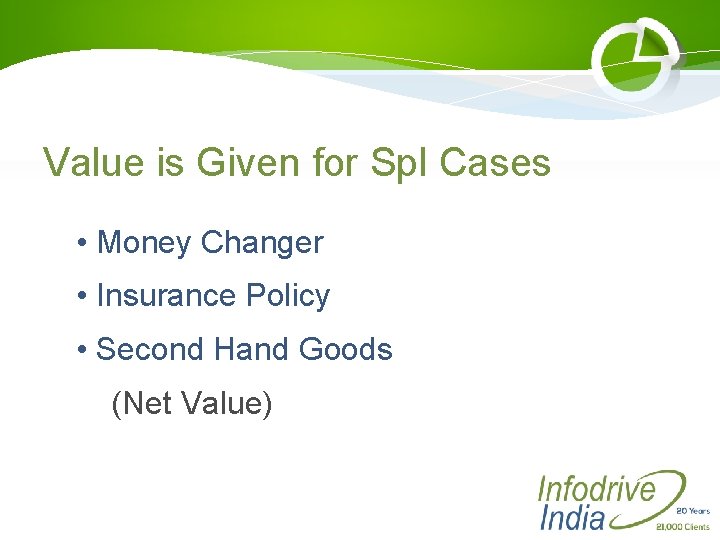 Value is Given for Spl Cases • Money Changer • Insurance Policy • Second