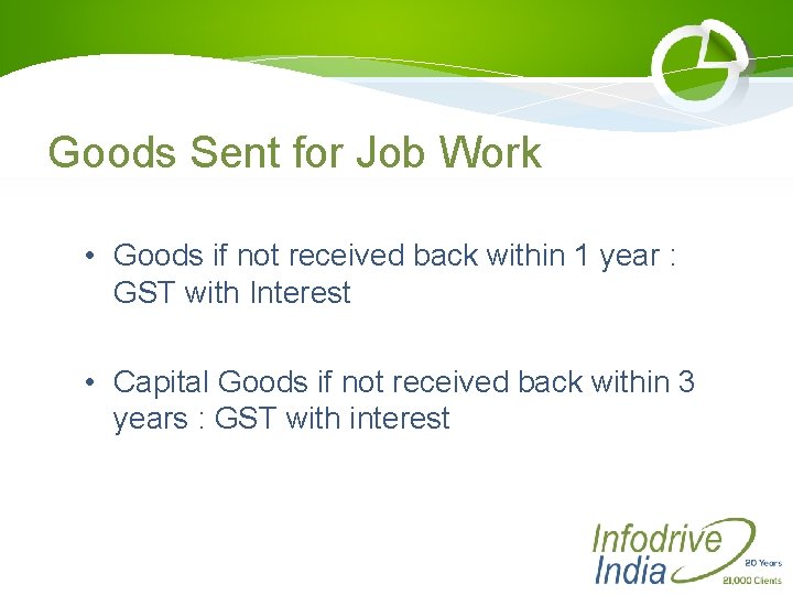 Goods Sent for Job Work • Goods if not received back within 1 year