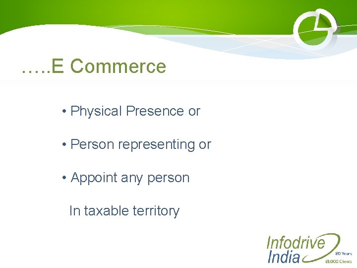 …. . E Commerce • Physical Presence or • Person representing or • Appoint