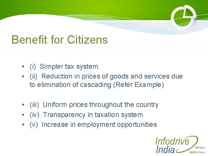 Benefit for Citizens • (i) Simpler tax system   • (ii) Reduction in prices