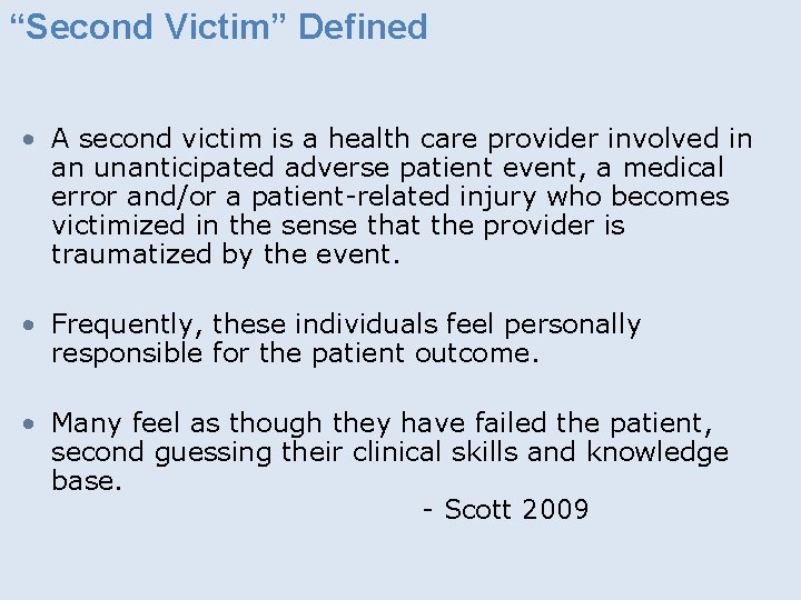 “Second Victim” Defined • A second victim is a health care provider involved in