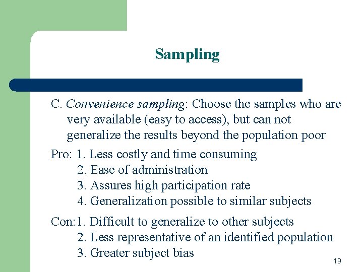 Sampling C. Convenience sampling: Choose the samples who are very available (easy to access),