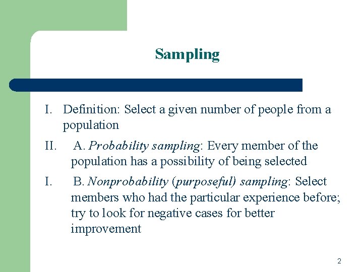 Sampling I. Definition: Select a given number of people from a population II. A.