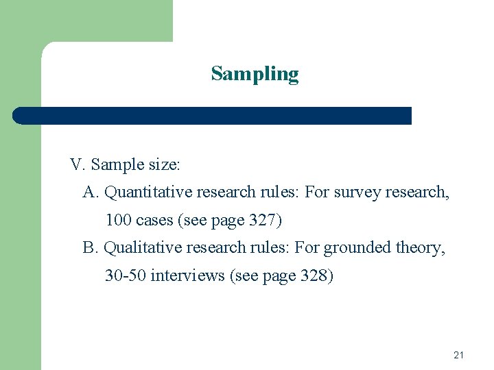 Sampling V. Sample size: A. Quantitative research rules: For survey research, 100 cases (see Sampling V. Sample size: A. Quantitative research rules: For survey research, 100 cases (see