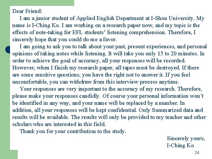 Dear Friend: I am a junior student of Applied English Department at I-Shou University. Dear Friend: I am a junior student of Applied English Department at I-Shou University.