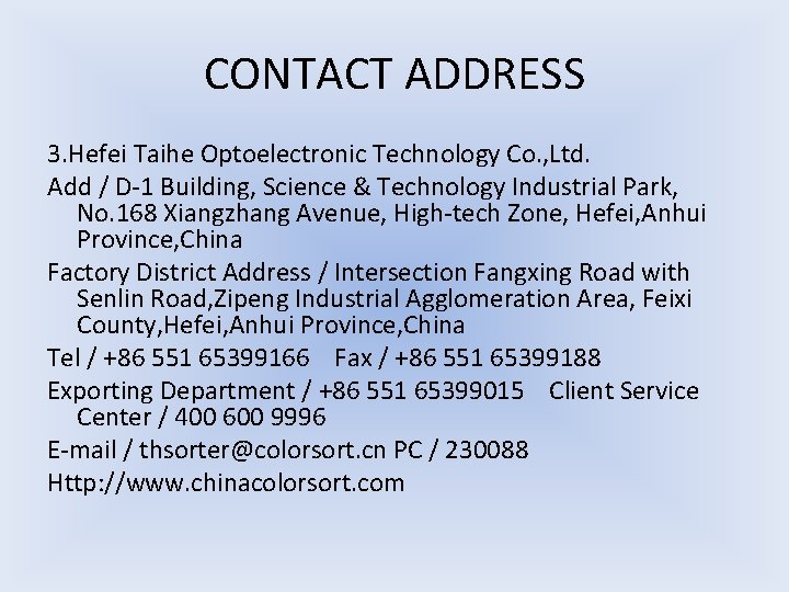 CONTACT ADDRESS 3. Hefei Taihe Optoelectronic Technology Co. , Ltd. Add / D-1 Building,