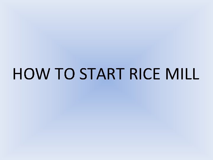 HOW TO START RICE MILL 