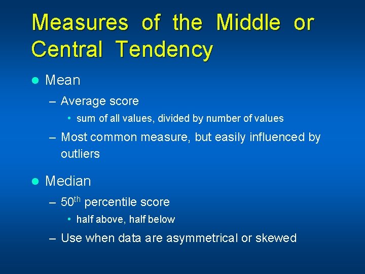 Measures of the Middle or Central Tendency l Mean – Average score • sum