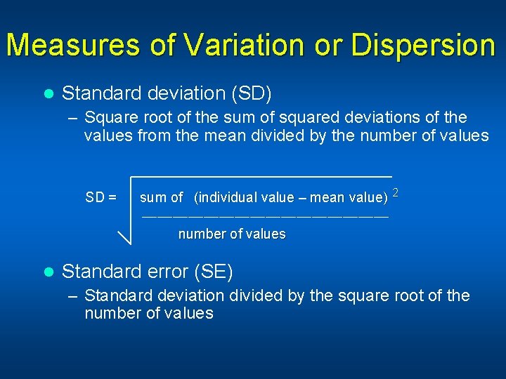 Measures of Variation or Dispersion l Standard deviation (SD) – Square root of the