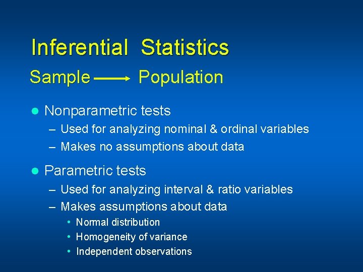 Inferential Statistics Sample l Population Nonparametric tests – Used for analyzing nominal & ordinal