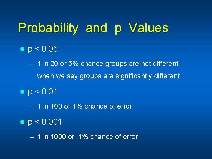 Probability and p Values l p < 0. 05 – 1 in 20 or