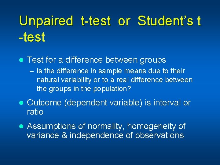 Unpaired t-test or Student’s t -test l Test for a difference between groups –