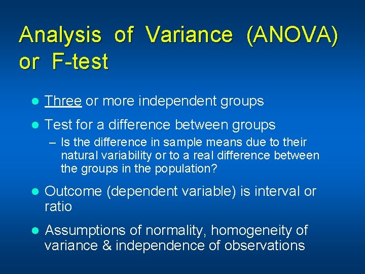 Analysis of Variance (ANOVA) or F-test l Three or more independent groups l Test
