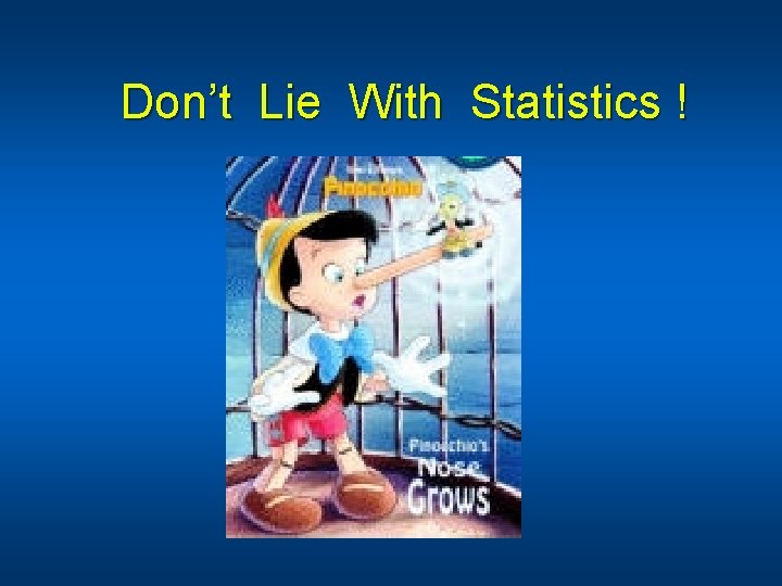 Don’t Lie With Statistics ! 