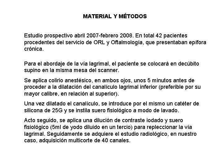 MATERIAL Y MÉTODOS Estudio prospectivo abril 2007 -febrero 2008. En total 42 pacientes procedentes