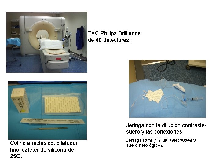 TAC Philips Brilliance de 40 detectores. Jeringa con la dilución contrastesuero y las conexiones.