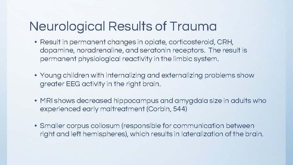 Neurological Results of Trauma • Result in permanent changes in opiate, corticosteroid, CRH, dopamine, Neurological Results of Trauma • Result in permanent changes in opiate, corticosteroid, CRH, dopamine,