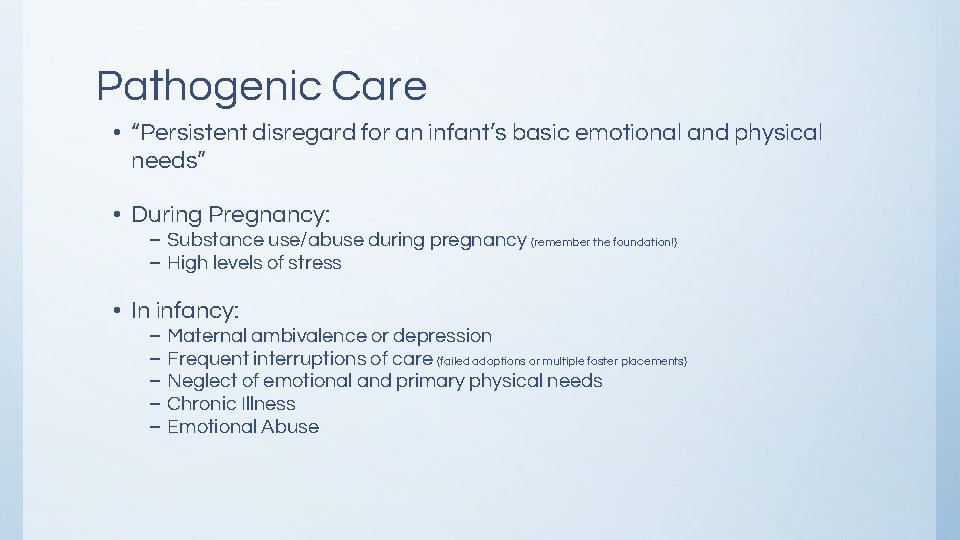 Pathogenic Care • “Persistent disregard for an infant’s basic emotional and physical needs” • Pathogenic Care • “Persistent disregard for an infant’s basic emotional and physical needs” •