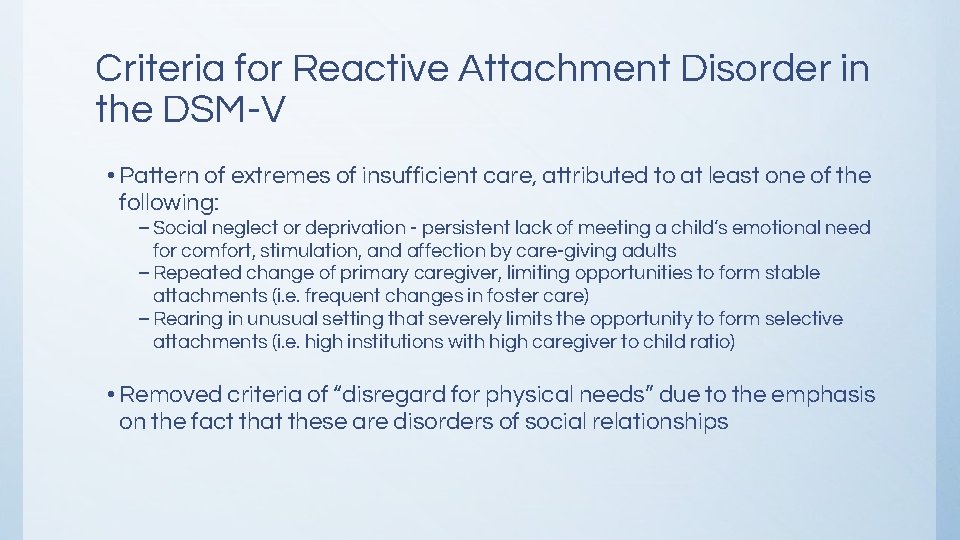 Criteria for Reactive Attachment Disorder in the DSM-V • Pattern of extremes of insufficient Criteria for Reactive Attachment Disorder in the DSM-V • Pattern of extremes of insufficient