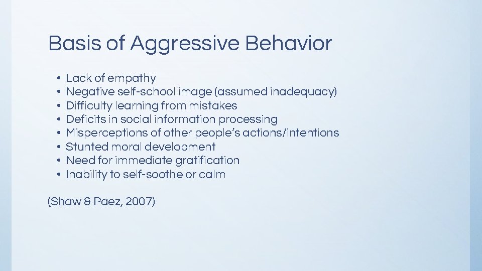 Basis of Aggressive Behavior • • Lack of empathy Negative self-school image (assumed inadequacy) Basis of Aggressive Behavior • • Lack of empathy Negative self-school image (assumed inadequacy)