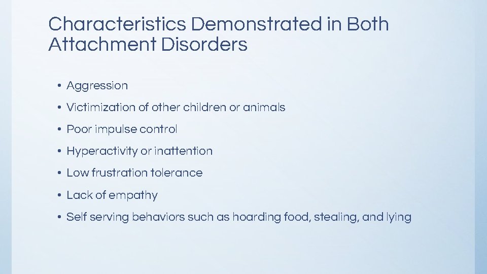 Characteristics Demonstrated in Both Attachment Disorders • Aggression • Victimization of other children or Characteristics Demonstrated in Both Attachment Disorders • Aggression • Victimization of other children or
