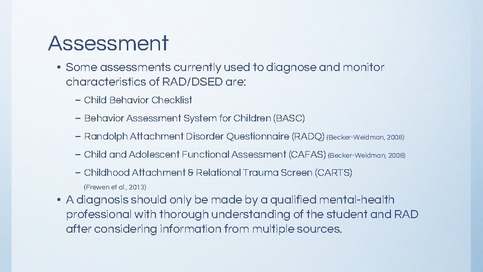 Assessment • Some assessments currently used to diagnose and monitor characteristics of RAD/DSED are: Assessment • Some assessments currently used to diagnose and monitor characteristics of RAD/DSED are:
