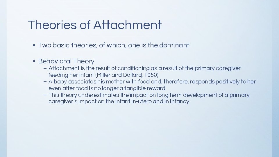 Theories of Attachment • Two basic theories, of which, one is the dominant • Theories of Attachment • Two basic theories, of which, one is the dominant •