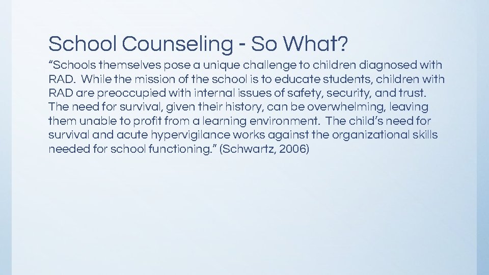 School Counseling - So What? “Schools themselves pose a unique challenge to children diagnosed School Counseling - So What? “Schools themselves pose a unique challenge to children diagnosed
