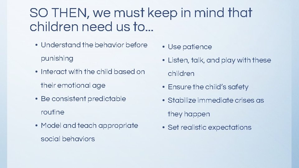 SO THEN, we must keep in mind that children need us to. . . SO THEN, we must keep in mind that children need us to. . .