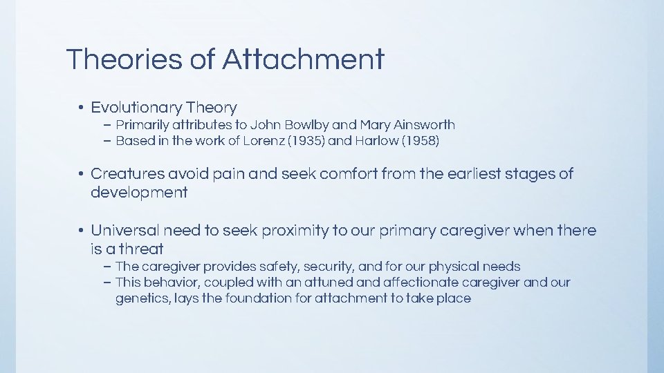 Theories of Attachment • Evolutionary Theory – Primarily attributes to John Bowlby and Mary Theories of Attachment • Evolutionary Theory – Primarily attributes to John Bowlby and Mary