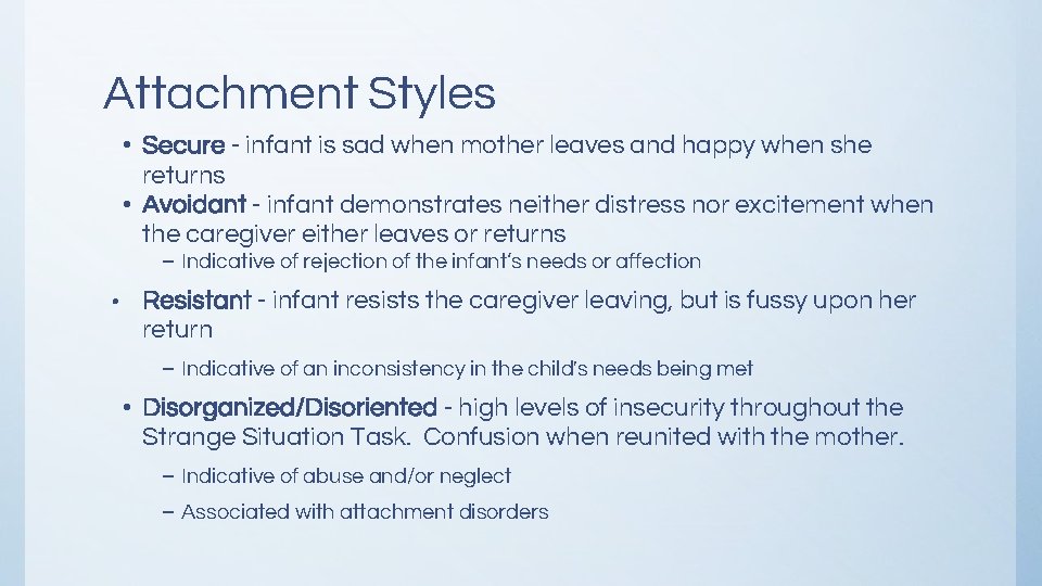 Attachment Styles • Secure - infant is sad when mother leaves and happy when Attachment Styles • Secure - infant is sad when mother leaves and happy when