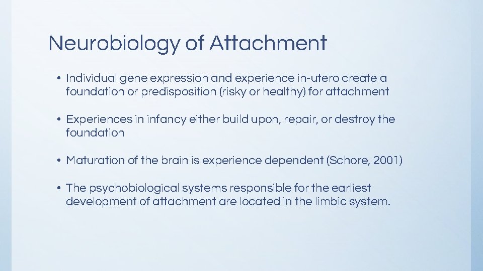 Neurobiology of Attachment • Individual gene expression and experience in-utero create a foundation or Neurobiology of Attachment • Individual gene expression and experience in-utero create a foundation or