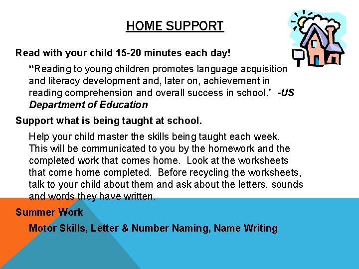 HOME SUPPORT Read with your child 15 -20 minutes each day! “Reading to young