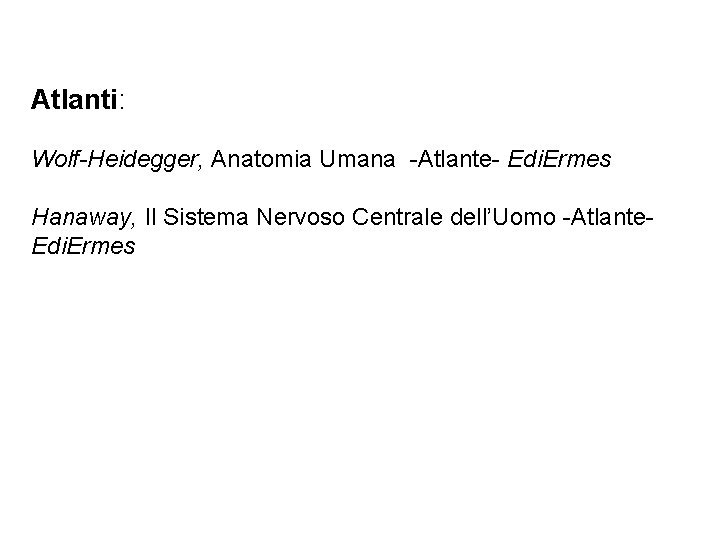 Atlanti: Wolf-Heidegger, Anatomia Umana -Atlante- Edi. Ermes Hanaway, Il Sistema Nervoso Centrale dell’Uomo -Atlante.