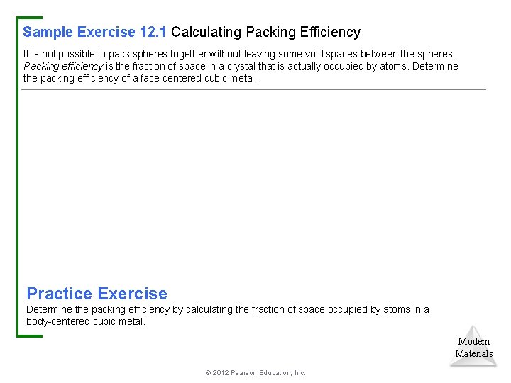 Sample Exercise 12. 1 Calculating Packing Efficiency It is not possible to pack spheres