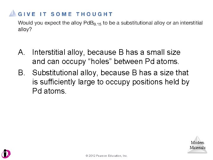 A. Interstitial alloy, because B has a small size and can occupy “holes” between