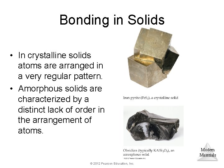 Bonding in Solids • In crystalline solids atoms are arranged in a very regular