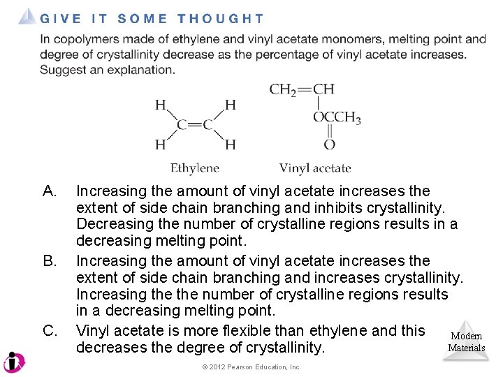 A. B. C. Increasing the amount of vinyl acetate increases the extent of side