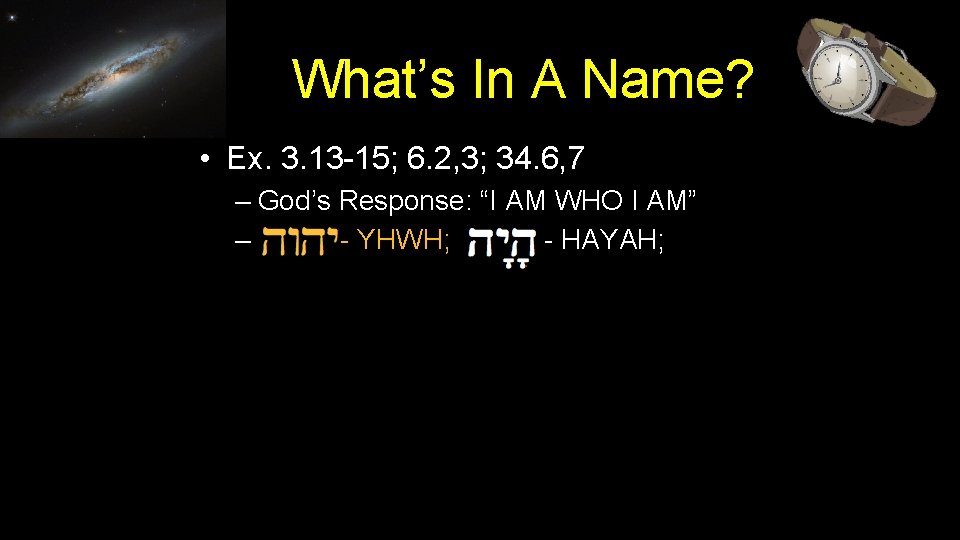 What’s In A Name? • Ex. 3. 13 -15; 6. 2, 3; 34. 6,