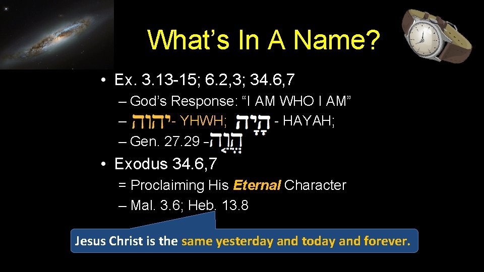 What’s In A Name? • Ex. 3. 13 -15; 6. 2, 3; 34. 6,