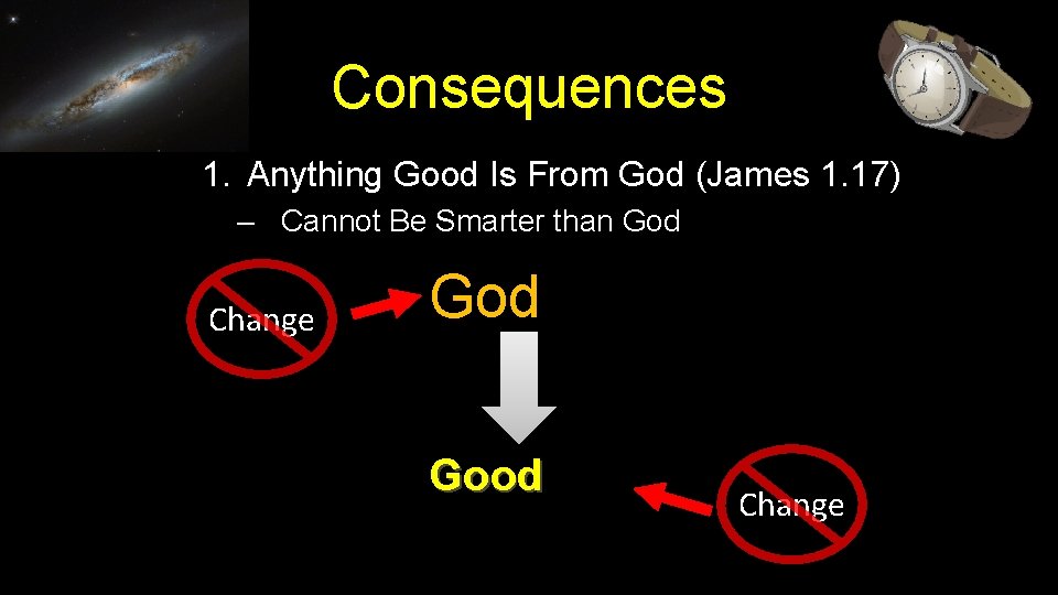 Consequences 1. Anything Good Is From God (James 1. 17) – Cannot Be Smarter