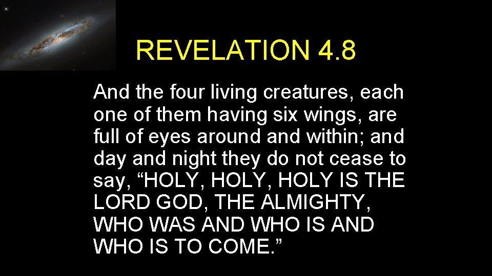 REVELATION 4. 8 And the four living creatures, each one of them having six