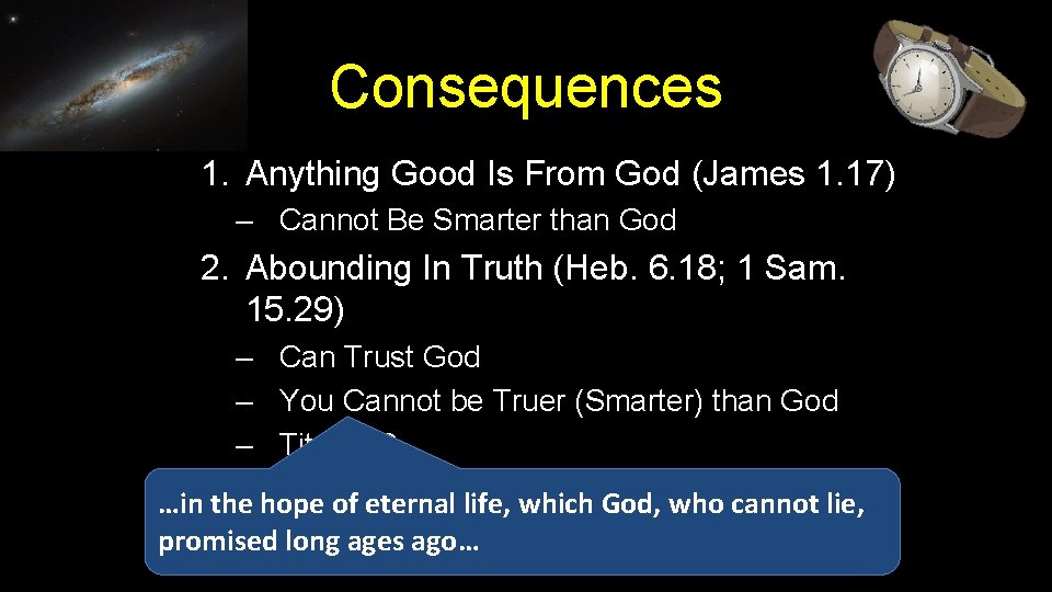 Consequences 1. Anything Good Is From God (James 1. 17) – Cannot Be Smarter