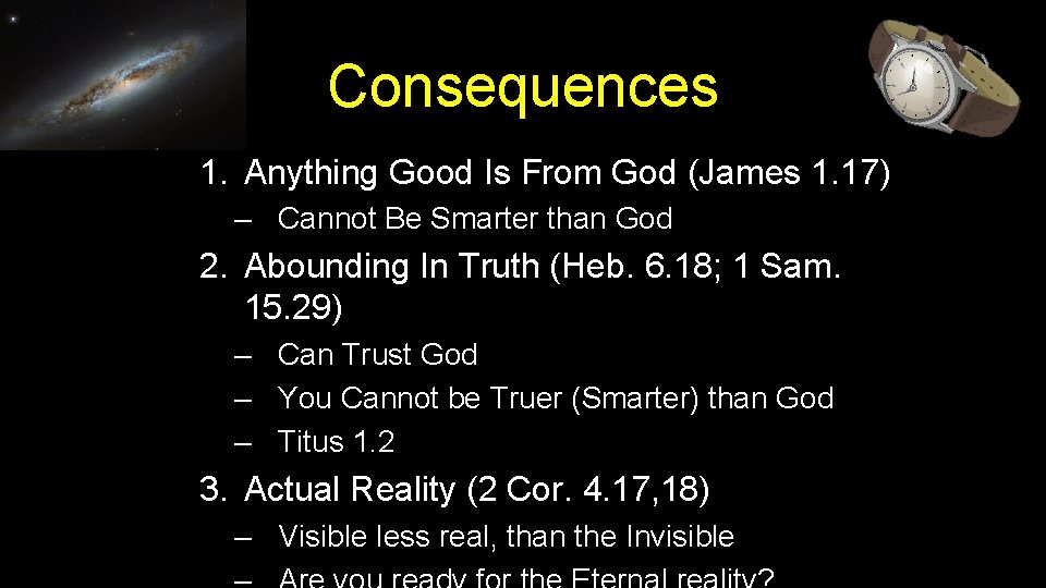 Consequences 1. Anything Good Is From God (James 1. 17) – Cannot Be Smarter