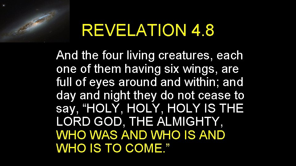 REVELATION 4. 8 And the four living creatures, each one of them having six